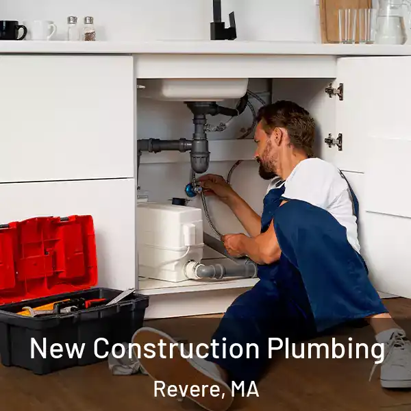  New Construction Plumbing Revere, MA