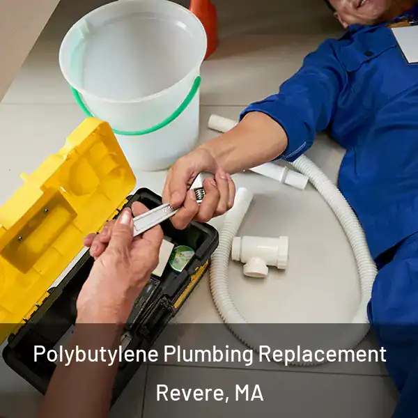  Polybutylene Plumbing Replacement Revere, MA